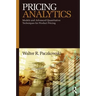 Pricing Analytics: Models and Advanced Quantitative Techniques for Product Pricing