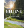 Believe: It's a Faith Walk