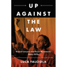 Up Against the Law: Radical Lawyers and Social Movements, 1960s-1970s