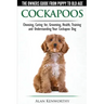 Cockapoos - The Owners Guide from Puppy to Old Age - Choosing, Caring for, Grooming, Health, Training and Understanding Your Cockapoo Dog