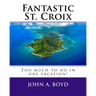 Fantastic St. Croix: To much to do in one vacation