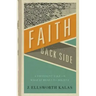 Faith from the Back Side: A Different Take on What It Means to Believe