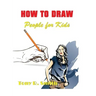How to Draw People for Kids: Step By Step Techniques