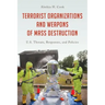 Terrorist Organizations and Weapons of Mass Destruction: U.S. Threats, Responses, and Policies