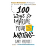 100 Ways to Improve Your Writing (Updated): Proven Professional Techniques for Writing with Style and Power