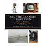 Oh, the Changes I Have Seen!: My 87 Years of Memories
