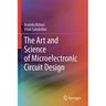 The Art and Science of Microelectronic Circuit Design