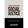 Understanding Social Justice: To See the End of Bias and Oppression We Need Social Change and True Equity for Everyone