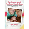 The Gentle Art of Newborn Family Care: A Guide for Postpartum Doulas and Caregivers