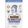 Branding the Marketplace Entrepreneur: The Four Brands of a Dominion Mindset for Greater Exploits in the Marketplace