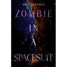 Zombie in a Spacesuit
