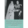 George and Marina: Duke and Duchess of Kent