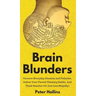 Brain Blunders: Uncover Everyday Illusions and Fallacies, Defeat Your Flawed Thinking Habits, And Think Smarter