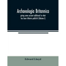 Archaeologia Britannica, giving some account additional to what has been hitherto publish'd, of the languages, histories and customs of the original i