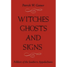 Witches, Ghosts, and Signs: Folklore of the Southern Appalachians