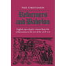 Reformers and Babylon: English Apocalyptic Visions from the Reformation to the Eve of the Civil War