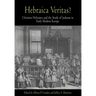 Hebraica Veritas?: Christian Hebraists and the Study of Judaism in Early Modern Europe