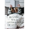 Running Wild Anthology of Stories: Volume 6