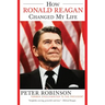 How Ronald Reagan Changed My Life