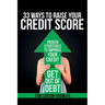 33 Ways To Raise Your Credit Score: Proven Strategies To Improve Your Credit and Get Out of Debt