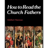 How to Read the Church Fathers