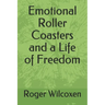Emotional Roller Coasters and a Life of Freedom