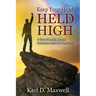 Keep Your Head Held High: A Story of Loyalty, Loss and Redemption Inspired by True Events