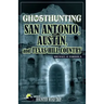 Ghosthunting San Antonio, Austin, and Texas Hill Country