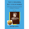 Not A Soldier, But A Scoundrel: The Lives and Deaths of George W. Graham