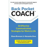 Back Pocket Coach: 33 Effective Communication Strategies for Work & Life