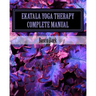 Ekatala Yoga Therapy Complete Manual: Ekatala Yoga Therapy Complete Manual for Professional Yoga Therapists
