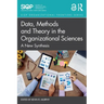 Data, Methods and Theory in the Organizational Sciences: A New Synthesis