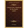A Project For A Railroad To The Pacific (1849)