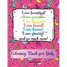 I am beautiful, smart, blessed, loved, brave, strong! and so much more! A Coloring Book for Girls