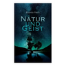 Natur und Geist: Als die Wurzeln des Lebens und der Kunst
