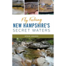 Fly Fishing New Hampshire's Secret Waters