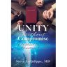 Unity Without Compromise: A Biblical Basis for Christian Union