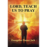 Lord, Teach Us To Pray