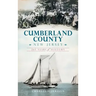 Cumberland County, New Jersey: 265 Years of History