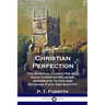 Christian Perfection: The Spiritual Character of a Good Christian Believer; Adherence to God and Holiness, Faith and Sanctity