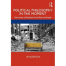 Political Philosophy in the Moment: Narratives of Freedom from Plato to Arendt