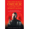 The New World Order of Spiritualism: How God Saved Me from the Metaphysical Indoctrination of the Wicked