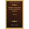 Numbers and Losses in the Civil War in America: 1861-65