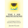 The I Am Meditations: 365 Affirmative Prayer Treatments/Meditations on Inner Peace, Grace and Joy.