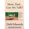 Mom, Dad...Can We Talk?: Helping our Aging Parents with the Insight and Wisdom of Others
