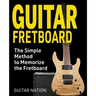 Guitar Fretboard: The Simple Method to Memorize the Fretboard