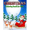 Christmas Coloring Book for Kids: A Christmas Coloring Books with Fun Easy and Relaxing Design Gifts for Boys Girls Kids