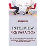 Interview Preparation: A Simple Makeover for Anyone Preparing for a Job Interview by Having Winning Body Language (Secrets, Tips and Techniques for Su
