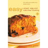 Easy Wheat, Egg and Milk-Free Cooking: Over 130 Recipes Plus Nutrition and Lifestyle Advice