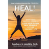 Heal! Wholeistic Practices to Help Clear Your Trauma, Heal Yourself, and Live Your Best Life